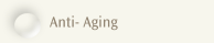 Anti- Aging